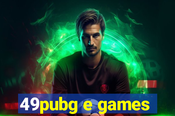 49pubg e games