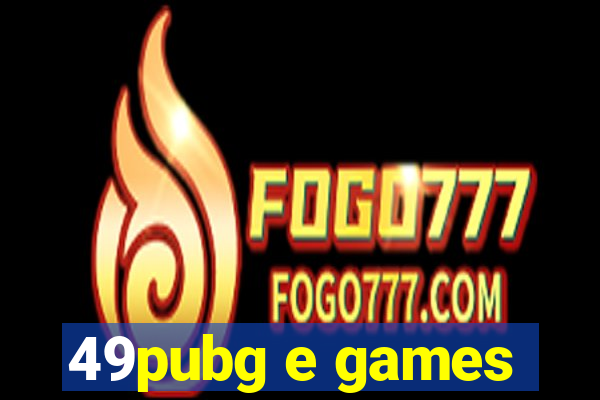 49pubg e games