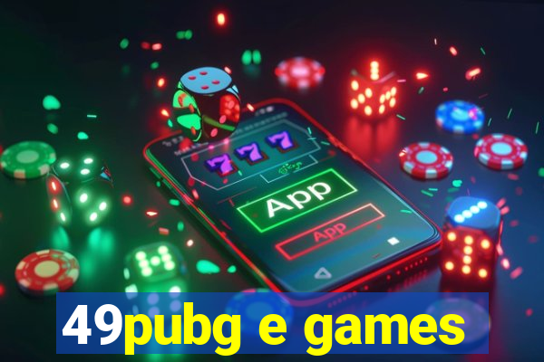 49pubg e games