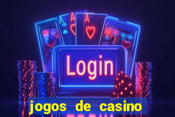 jogos de casino ganhar dinheiro de verdade