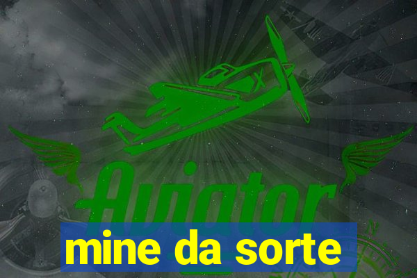 mine da sorte