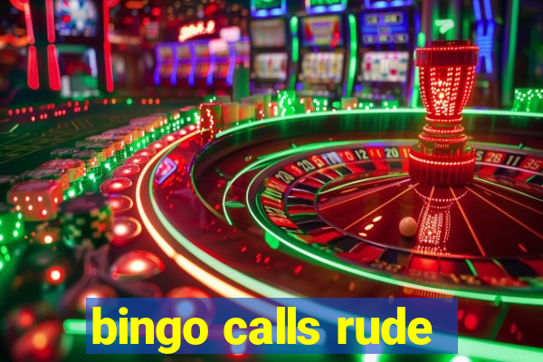 bingo calls rude