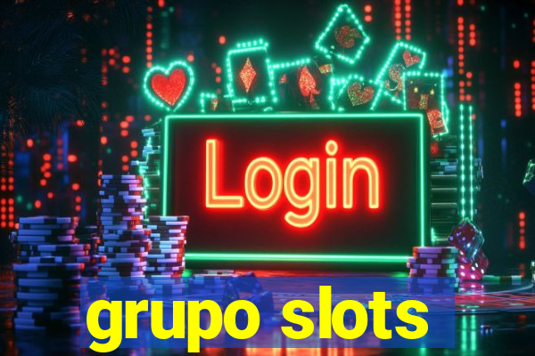 grupo slots