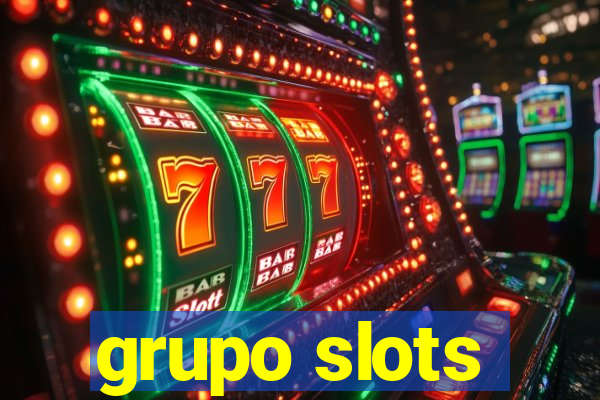 grupo slots