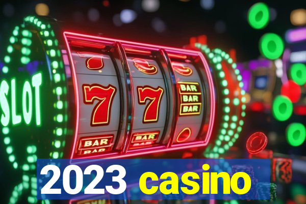 2023 casino