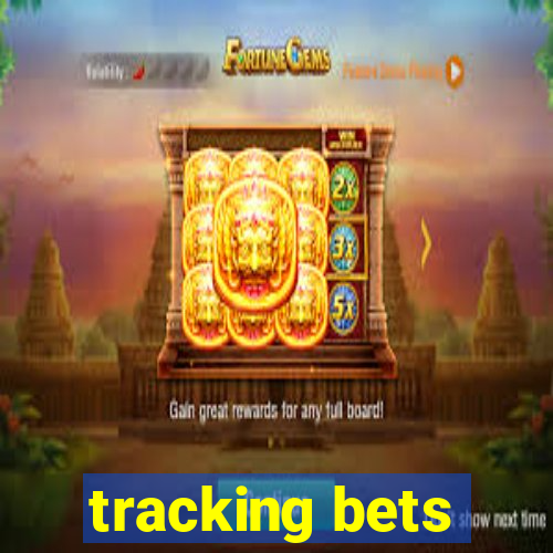 tracking bets