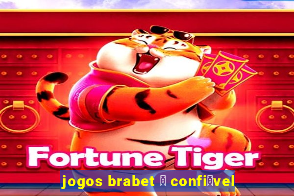 jogos brabet 茅 confi谩vel