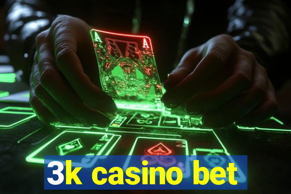 3k casino bet