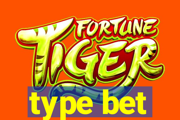 type bet