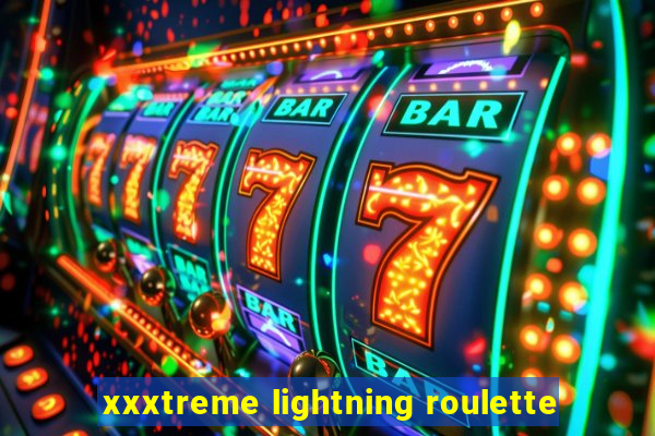 xxxtreme lightning roulette