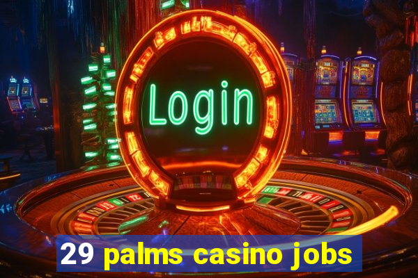 29 palms casino jobs