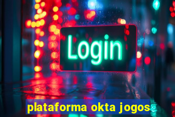 plataforma okta jogos