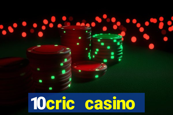 10cric casino welcome bonus