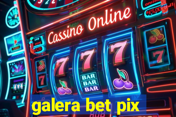 galera bet pix