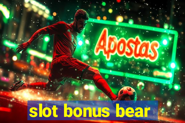 slot bonus bear