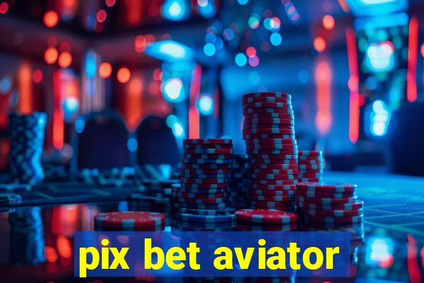 pix bet aviator