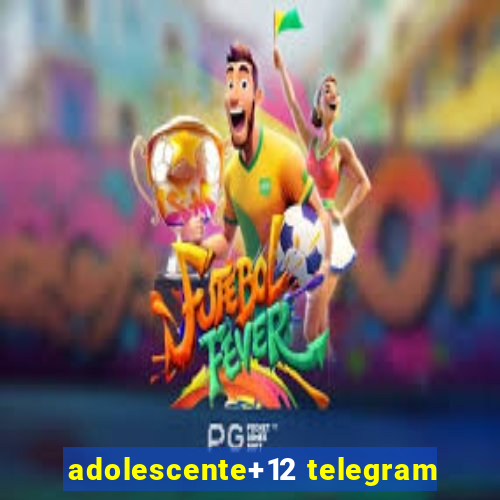 adolescente+12 telegram