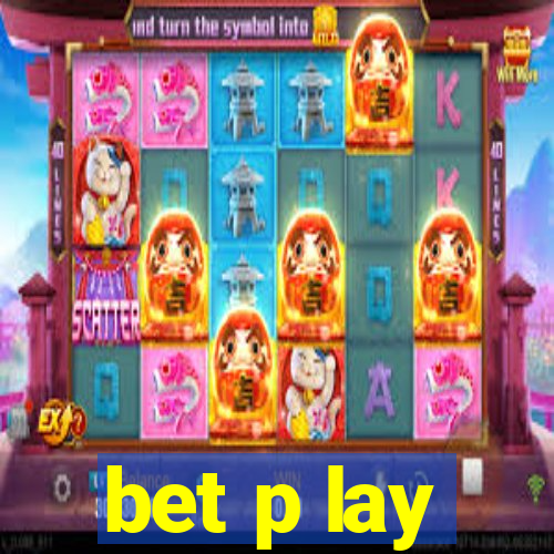 bet p lay