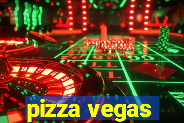 pizza vegas