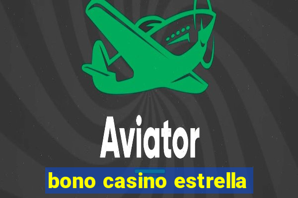 bono casino estrella