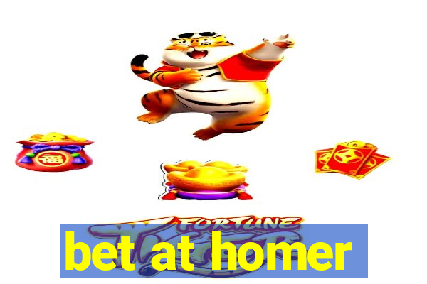 bet at homer