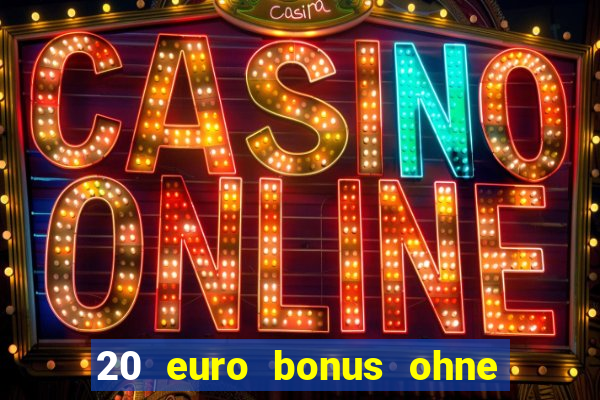 20 euro bonus ohne einzahlung casino 2022