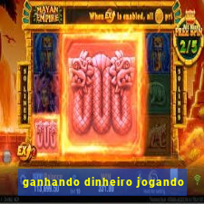 ganhando dinheiro jogando