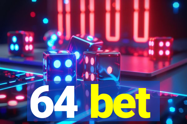 64 bet