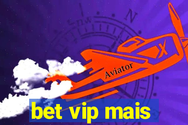 bet vip mais