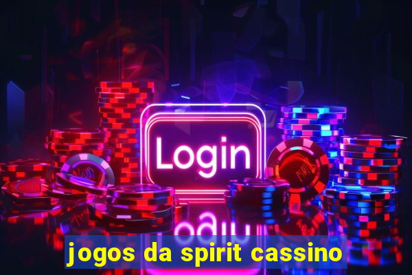 jogos da spirit cassino