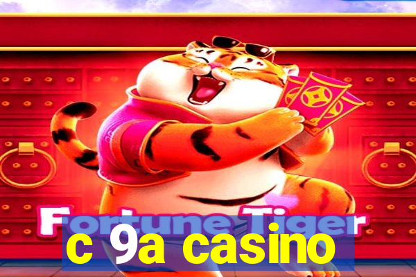 c 9a casino