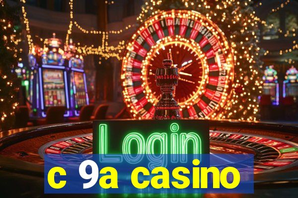 c 9a casino