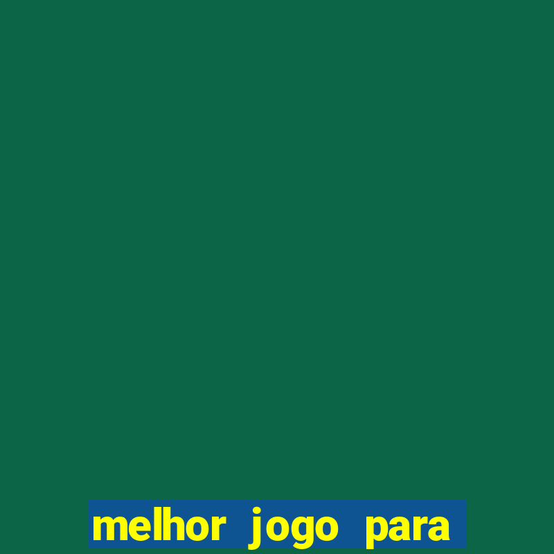 melhor jogo para ganhar dinheiro online