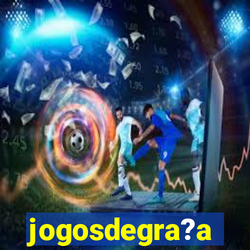 jogosdegra?a