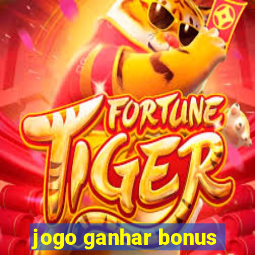 jogo ganhar bonus