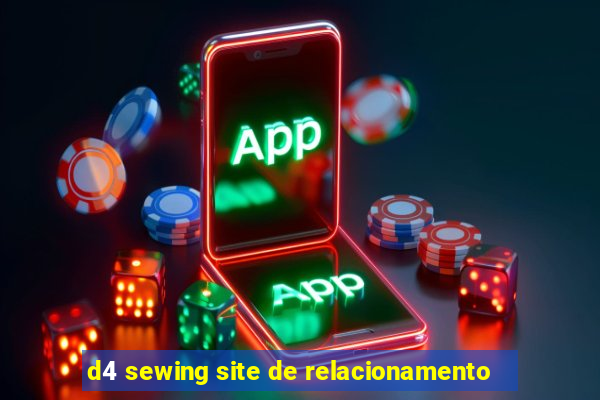 d4 sewing site de relacionamento