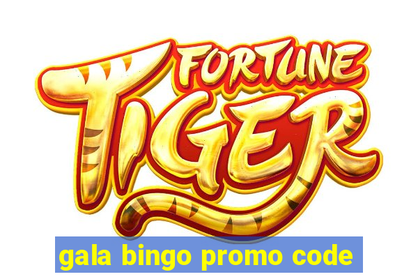 gala bingo promo code