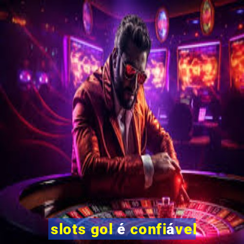 slots gol é confiável