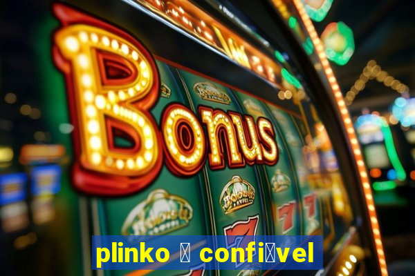 plinko 茅 confi谩vel