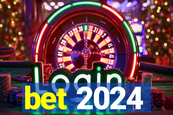 bet 2024