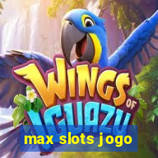 max slots jogo