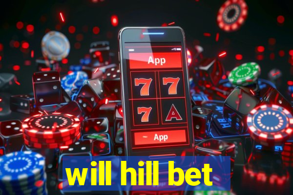 will hill bet