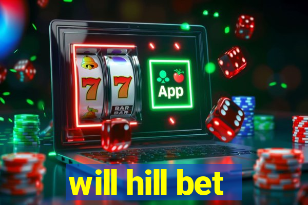 will hill bet