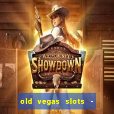 old vegas slots - casino 777