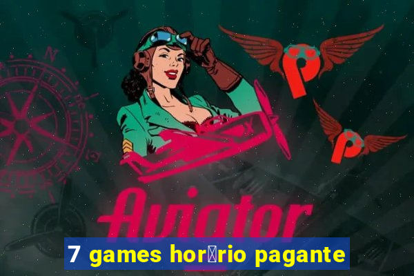 7 games hor谩rio pagante