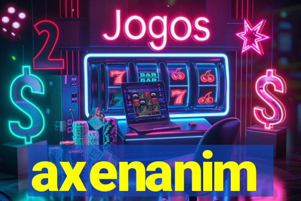 axenanim