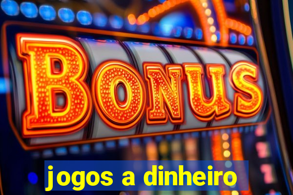 jogos a dinheiro