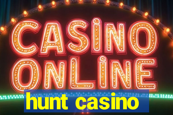 hunt casino