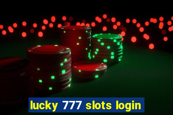 lucky 777 slots login