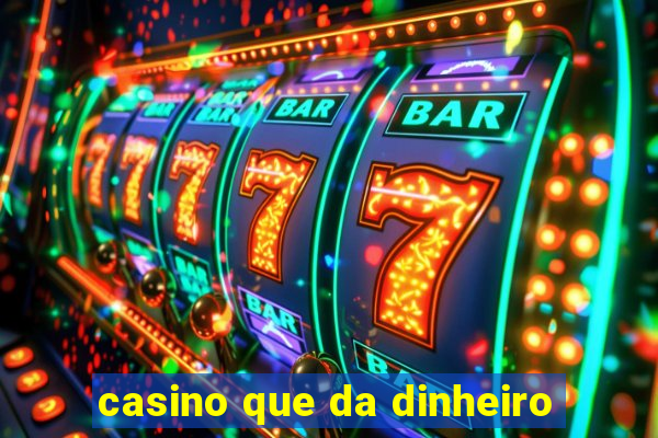 casino que da dinheiro